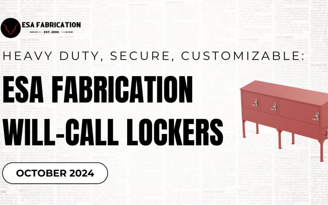 Heavy Duty, Secure, Customizable: ESA Fabrication Will-Call Lockers