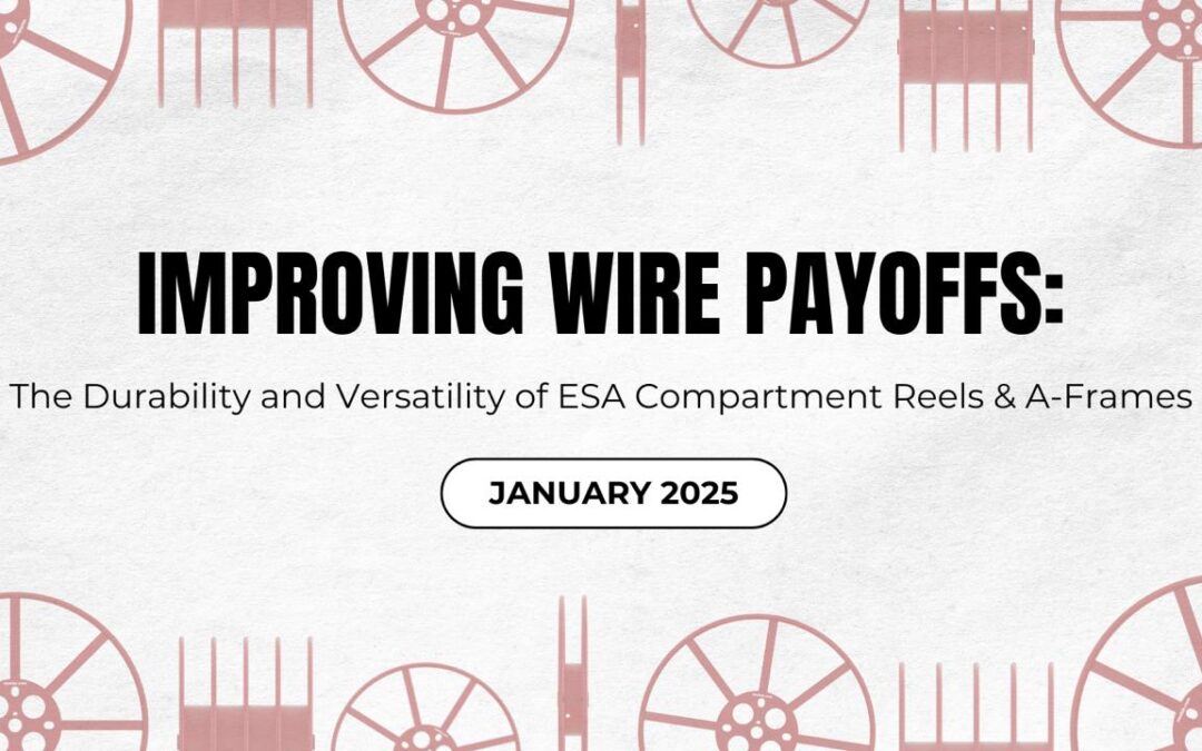 Improving Wire Payoffs: The Durability and Versatility of ESA Compartment Reels and A-Frames